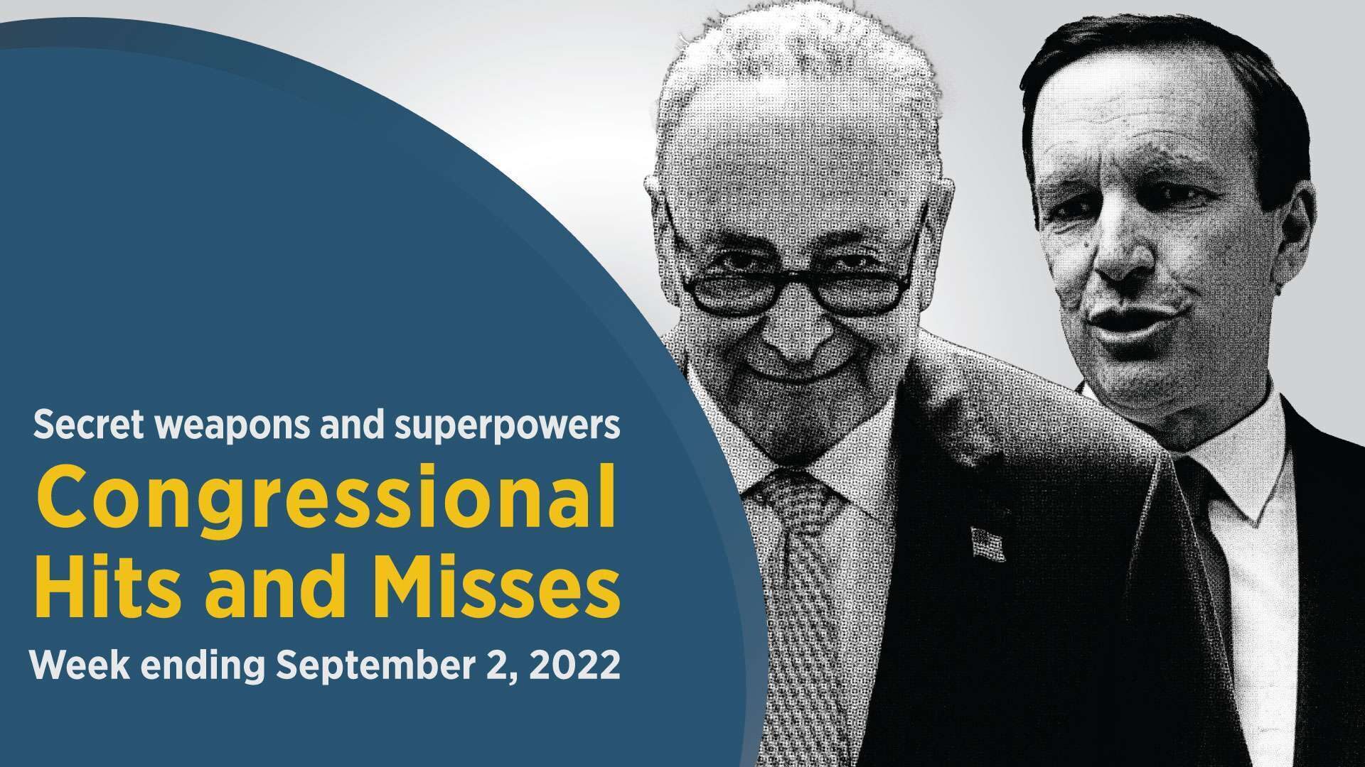 Senate Majority Leader Charles E. Schumer and Connecticut Sen. Christopher S. Murphy appear in this week’s Congressional Hits and Misses.